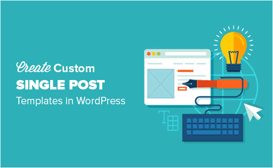 How to Make A Template In WordPress How to Create Custom Single Post Templates In WordPress