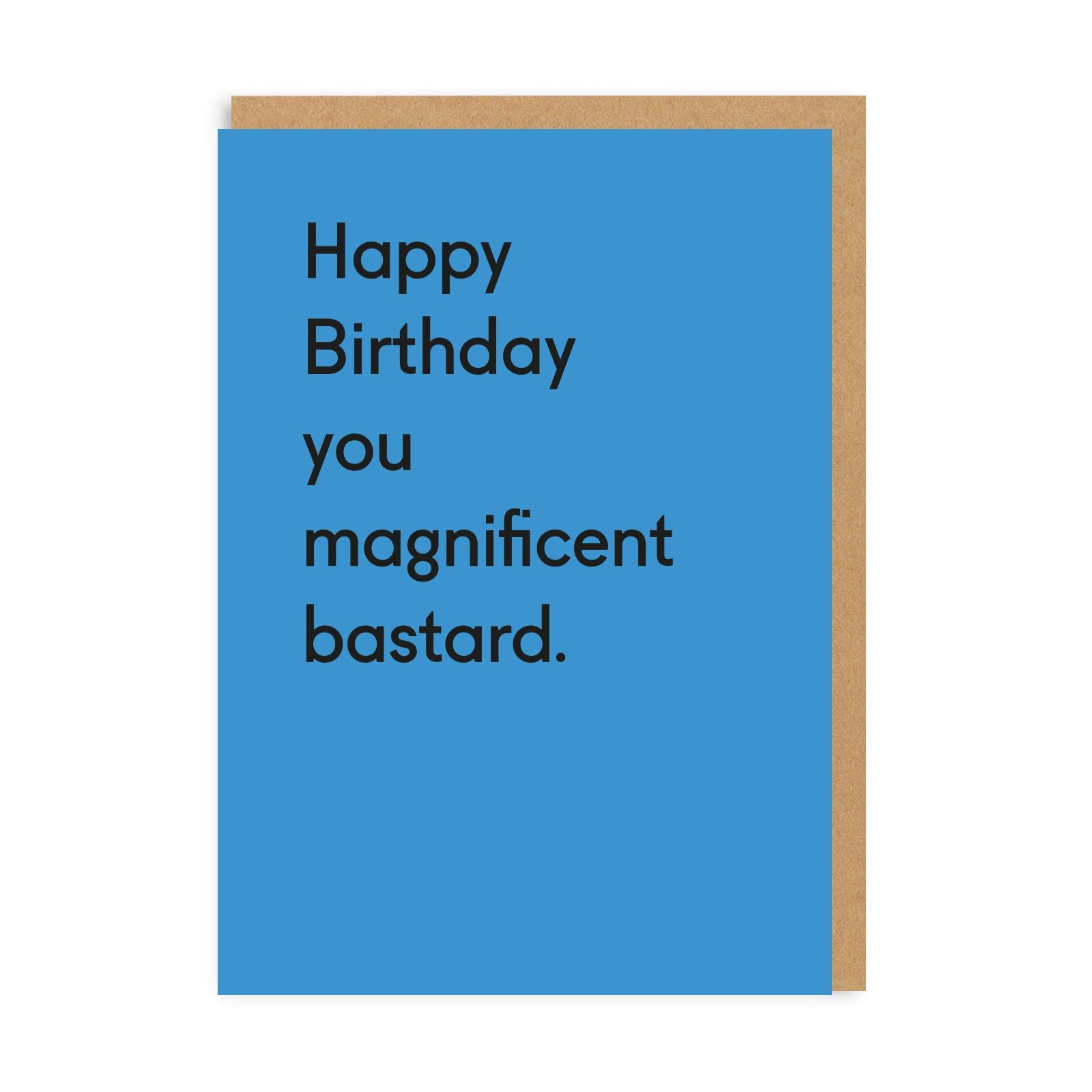 Happy Birthday You Magnificent Bastard Card Happy Birthday You Magnificent Bastard Greeting Card