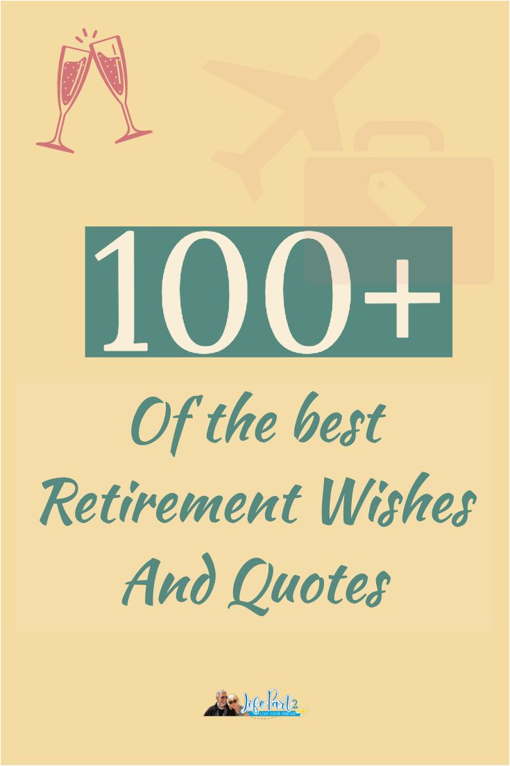 Quotes to Write In A Farewell Card 100 Happy Retirement Wishes Quotes and Inspiration In 2020