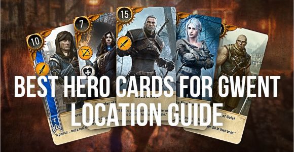 All Unique Card Locations Witcher 3 Best Hero Gwent Cards Locations Guide the Witcher 3