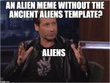 Ancient Aliens Template Inception Meme Imgflip