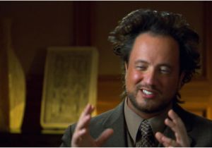 Ancient Aliens Template the Ancient Aliens Guy and the Ancient astronaut theory