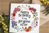 Beautiful Birthday Card for Sister Floral Happy Birthday to My Gorgeous Sister Card