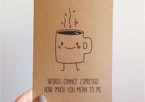 Beautiful Things to Write In A Valentines Card Funny Espresso Coffee Pun Card Quirky Cute Love Italian