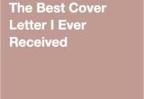 Best Cover Letter Ever Received 1000 Ideas About Best Cover Letter On Pinterest Cover