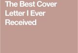 Best Cover Letter Ever Received 17 Best Ideas About Best Cover Letter On Pinterest Cover