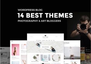 Best WordPress Templates for Photographers 14 Best WordPress Blog themes for Photography and Art Bloggers