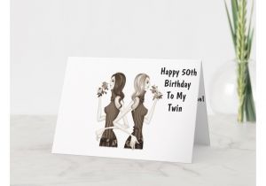 Card Greetings for 50th Birthday 50th Birthday Wishes to My Twin Sister Card Zazzle