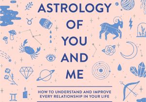 Card Of Life Birthday Chart the astrology Of You and Me How to Understand and Improve