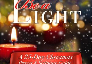 Christmas Scripture for Christmas Card Be A Light A 25 Day Christmas Scripture and Prayer Guide