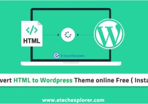 Convert HTML Template to WordPress theme Online Convert HTML to WordPress theme Online Free Step by Step
