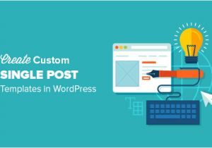 Create Post Template WordPress How to Create Custom Single Post Templates In WordPress