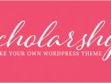 Create Your Own WordPress Template Win A Scholarship Make Your Own WordPress theme for Free