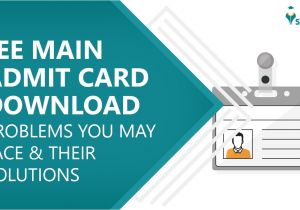 Cs Professional June 18 Admit Card Jee Main 2020 Admit Card Download Available Problems You