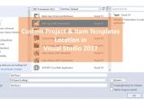 Customizing Project Templates Quickly Locate or Change the Custom Project or Item