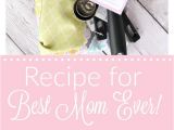 Diy Mothers Day Card Ideas Cute Mother S Day Gift Idea Recipe for the Best Mom with