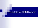 Dsmb Report Template Grant Applications Data Safety Monitoring Boards Pilot