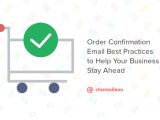 Email Template Best Practices 2017 order Confirmation Email Best Practices to Help Your