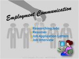Employment Communication Resume and Job Application and Job Interviews Employment Communication