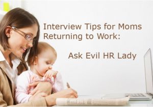 Evil Hr Lady Cover Letter Interview Tips for Moms Returning to Work ask Evil Hr