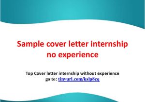 Examples Of Internship Cover Letters No Experience Sample Cover Letter Internship No Experience