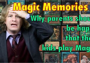 Father Of Modern Card Magic Mtg Here S why Parents Should Be Happy that their Kids Play Magic the Gathering