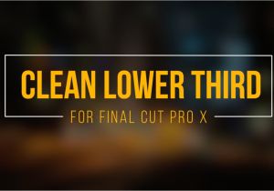 Final Cut Pro Lower Thirds Templates Clean Lower Third for Final Cut Pro X Free Template On Vimeo