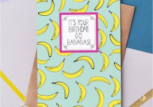 Greeting Card Banana Greeting Card Banana Go Bananas It S Your Birthday Card