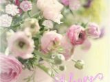 Happy Birthday Card with Flowers Birthday Quotes Happy Birthday with Images Happy