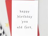 Happy Birthday Old Man Card Happy Birthday You Old Fart Birthday Card
