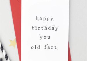 Happy Birthday Old Man Card Happy Birthday You Old Fart Birthday Card