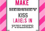 Hershey Kiss Labels Template How to Make Hershey Kiss Labels In Publisher