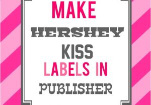 Hershey Kiss Labels Template How to Make Hershey Kiss Labels In Publisher