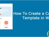 How to Make A Template In WordPress How to Create A Custom Page Template In WordPress