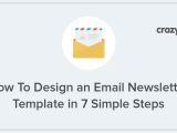 How to Make Email Newsletter Templates How to Create A Newsletter Design In 7 Steps Newsletter