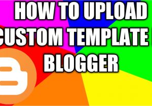 How to Upload Custom Template to Blogger Blogger Custom Template Ko Kaise Upload Kare ब ल गर म