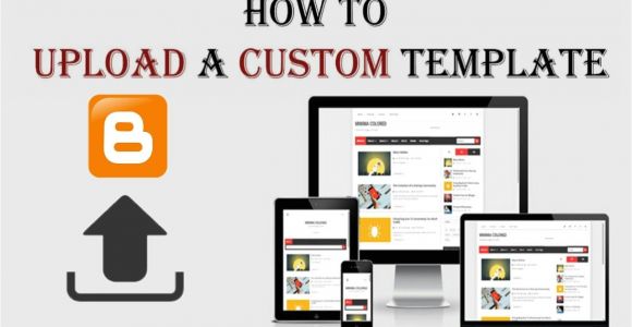How to Upload Custom Template to Blogger How to Upload A Custom Template In Blogger Blog Step by