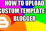 How to Upload Template In Blogger Blogger Custom Template Ko Kaise Upload Kare ब ल गर म