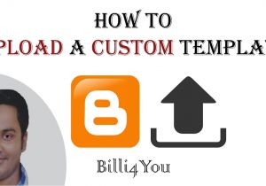 How to Upload Template In Blogger How to Upload A Custom Template In Blogger Blog Step by