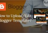 How to Upload Template In Blogger How to Upload Edit Blogger Template Blogger Part 2