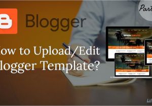 How to Upload Template In Blogger How to Upload Edit Blogger Template Blogger Part 2