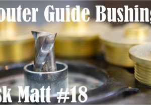 How to Use Router Template Guide Bushings How to Use Router Guide Bushings ask Matt 18 Youtube