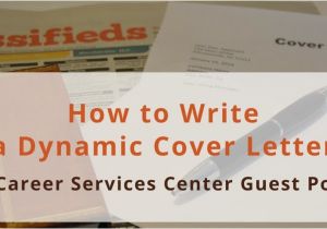 How to Write A Dynamic Cover Letter How to Write A Dynamic Cover Letter A Career Services