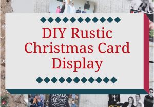 Ideas for Christmas Card Display Rustic Christmas Card Display A Princess and Her Pirates