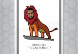 Kanye West Valentine S Day Card Kanye West Lion King Valentines or Love Funny Illustrated