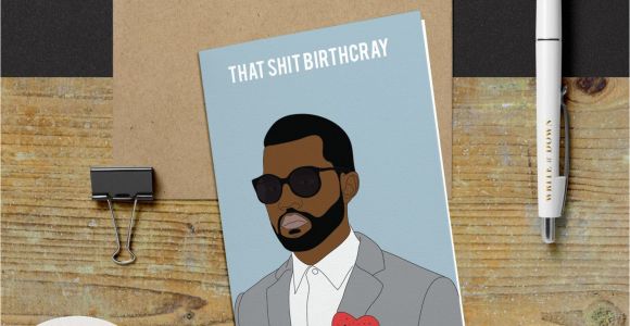 Kanye West Valentine S Day Card Kanye West that Shit Birthcray Birthday Card Yeezy Kanye