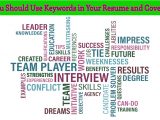 Keywords to Use In A Cover Letter why You Should Use Keywords In Your Resume and Cover Letter