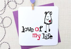 Love Of My Life Card Love Of My Life Personalised Anniversary Card by Parsy