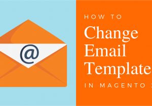 Magento Change Email Template How to Change Email Template In Magento Archives Tigren
