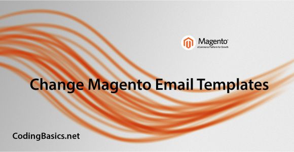 Magento Change Email Template How to Change Email Templates In Magento Coding Basics